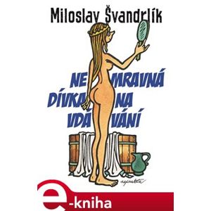 Nemravná dívka na vdávání - Miloslav Švandrlík
