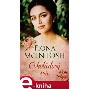 Čokoládový sen - Fiona McIntosh e-kniha