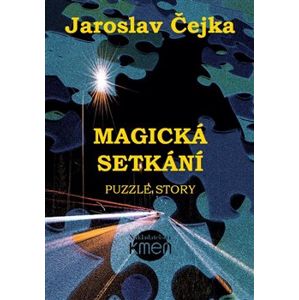 Magická setkání aneb Puzzle story - Jaroslav Čejka