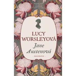 Jane Austenová. Biografie - Lucy Worsleyová