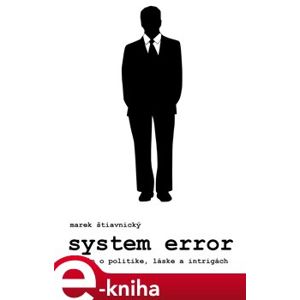 System error. Román o politike, láske a intrigách - Marek Štiavnický
