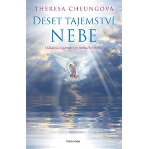 Deset tajemství nebe - Odhalení o posmrtném životě - Theresa Cheungová
