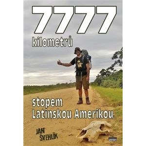 7777 kilometrů stopem latinskou Amerikou - Jan Švehlík