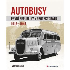 Autobusy první republiky a protektorátu. 1918-1945 - Martin Harák