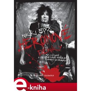 Heroinové deníky. Jeden rok v životě rockové hvězdy - Nikki Sixx e-kniha
