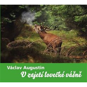 V zajetí lovecké vášně - Václav Augustin