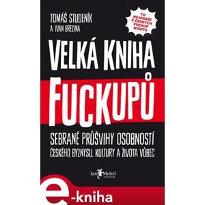 Velká kniha fuckupů - Ivan Brezina, Tomáš Studeník e-kniha