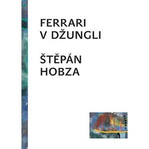 Ferrari v džungli - Štěpán Hobza