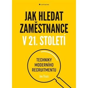 Jak hledat zaměstnance v 21. století. Techniky moderního recruitmentu - Jan Tegze