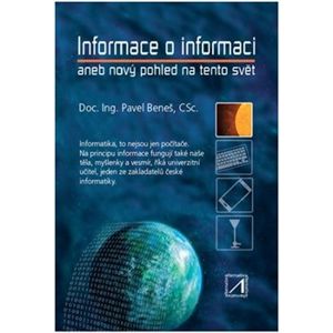 Informace o informaci. aneb nový pohled na tento svět - Pavel Beneš