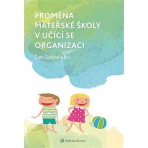 Proměna mateřské školy v učící se organizaci - kol., Zora Syslová