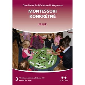 Montessori konkrétně 3 - Jazyk - Claus-Dieter Kaul, Christiane M. Wagnerová