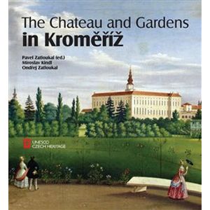The Chateau and Gardens in Kroměříž - Miroslav Kindl, Ondřej Zatloukal