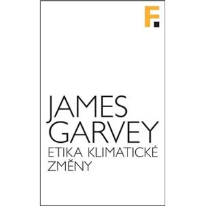 Etika klimatické změny - James Garvey