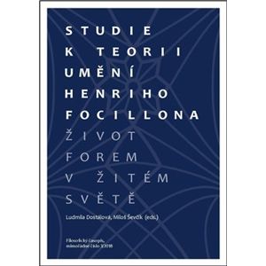Studie k teorii umění Henriho Focillona. Život forem v žitém světě