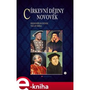 Církevní dějiny – novověk - Drahomír Suchánek, Václav Drška