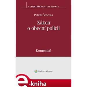 Zákon o obecní policii (553/1991 Sb.). Komentář - Patrik Šebesta