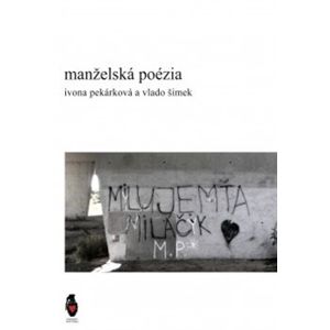 Manželská poézia - Ivona Pekárková, Vlado Šimek