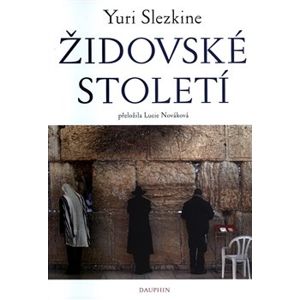 Židovské století - Yuri Slezkin