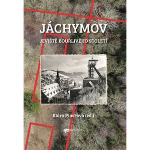 Jáchymov – jeviště bouřlivého století
