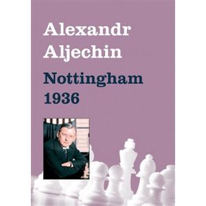 Nottingham 1936 - Alexandr Aljechin