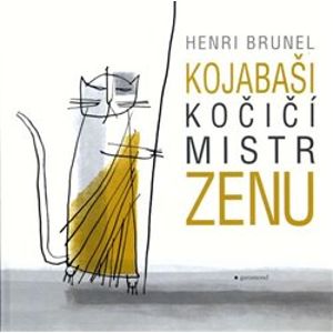 Kojabaši, kočičí mistr zenu - Henri Brunel
