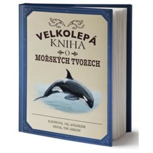 Velkolepá kniha o mořských tvorech - Tom Jackson