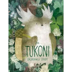 Jak tukoni zachránili strom - Oksana Bula