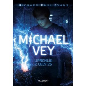 Michael Vey – Uprchlík z cely 25 - Richard Paul Evans