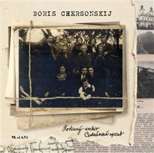 Rodinný archiv / Semejnyj archiv - Boris Chersonskij