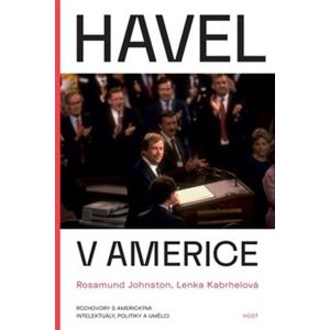 Havel v Americe. Rozhovory s americkými intelektuály, politiky a umělci - Lenka Kabrhelová, Rosamud Johnstonová