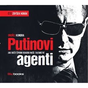 Putinovi agenti. Jak ruští špioni kradou naše tajemství, CD - Ondřej Kundra