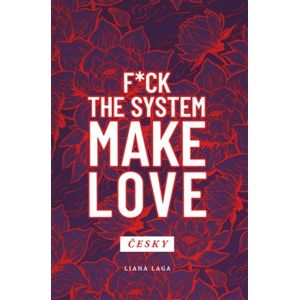 Revoluce vědomí. F*ck the System. Make Love - Liana Laga