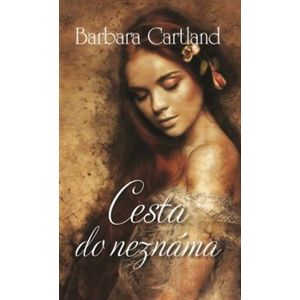 Cesta do neznáma - Barbara Cartland