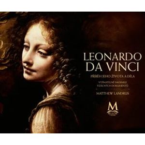 Leonardo da Vinci. Příběh jeho života a díla - Matthew Landrus