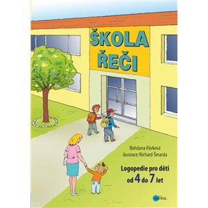 Škola řeči. Logopedie pro děti od 4 do 7 let - Bohdana Pávková