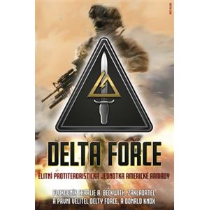 Delta Force. Elitní protiteroristická jednotka americké armády - Charlie A. Beckwith