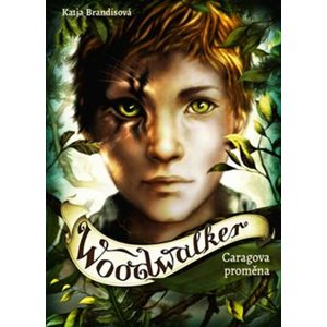 Woodwalker - Caragova proměna - Katja Brandisová