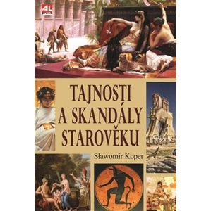 Tajnosti a skandály starověku - Slawomir Koper