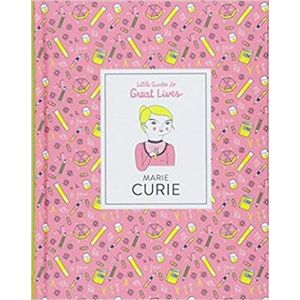Marie Curie: Little Guides to Great Lives