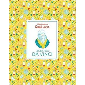 Leonardo Da Vinci: Little Guides to Great Lives