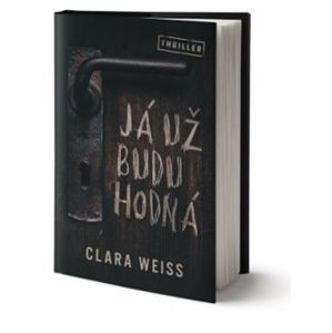 Já už budu hodná - Clara Weiss