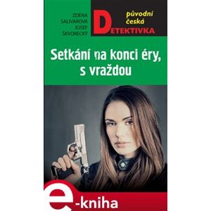 Setkání na konci éry, s vraždou - Josef Škvorecký, Zdena Salivarová