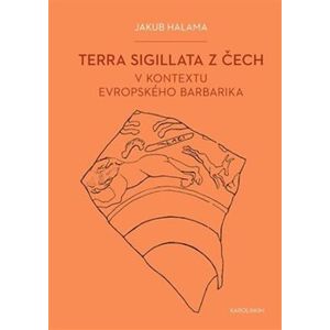 Terra sigillata z Čech v kontextu evropského barbarika - Jakub Halama