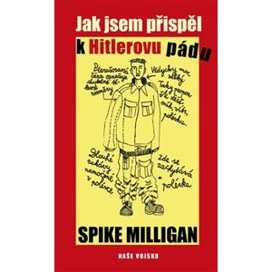 Jak jsem přispěl k Hitlerovu pádu - Spike Milligan
