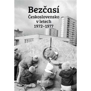 Bezčasí. Československo v letech 1972–1977