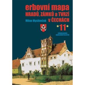 Erbovní mapa hradů, zámků a tvrzí v Čechách 11 - Milan Mysliveček
