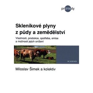 Skleníkové plyny ze zemědělství a lesnictví - Miloslav Šimek, kolektiv autorů