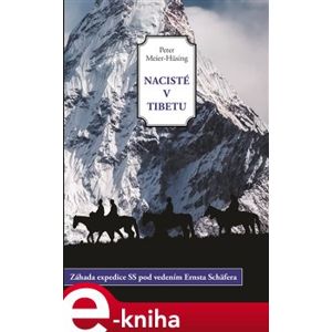 Nacisté v Tibetu. Záhada expedice SS pod vedením Ernsta Schäfera - Peter Meier-Hüsing