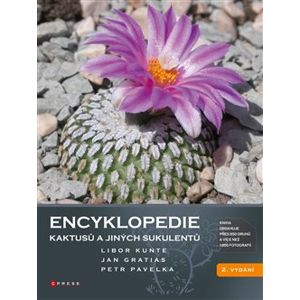 Encyklopedie kaktusů a jiných sukulentů - Jan Gratias, Libor Kunte, Petr Pavelka